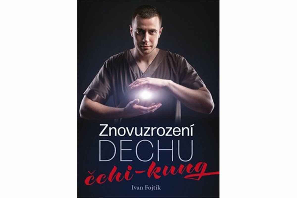 Znovuzrození dechu - čchi-kung - Ivan Fojtík