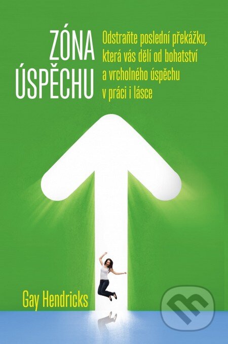 Zóna úspěchu (Odstraňte poslední překážku, která vás dělí od bohatství a vrcholného úspěchu v práci i v lásce) - kniha z kategorie Seberozvoj
