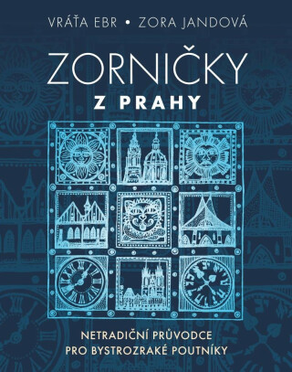 Zorničky z Prahy - Netradiční průvodce pro bystrozraké poutníky