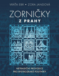Zorničky z Prahy (Netradiční průvodce pro bystrozraké poutníky) - kniha z kategorie Společenská beletrie