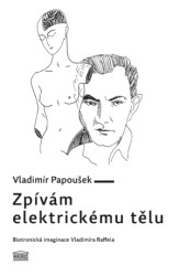 Zpívám elektrickému tělu (Biotronická imaginace Vladimíra Raffela) - kniha z kategorie Historie