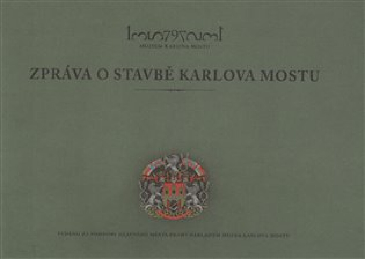 Zpráva o stavbě Karlova mostu