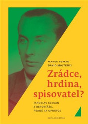 Zrádce, hrdina, spisovatel? (Jaroslav Klecan z Reportáže, psané na oprátce) - kniha z kategorie Životopisy