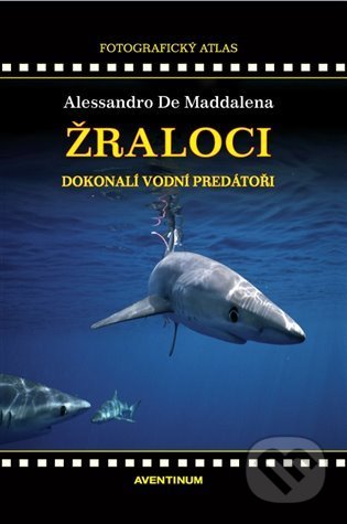 Žraloci (Dokonalí vodní predátoři)