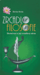 Zrcadlo filosofie (Skutečnost a její zrcadlový odraz) - kniha z kategorie Filozofie