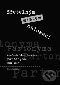 Zřetelným místem nalomení (Antologie básní časopisu Partonyma (2012
