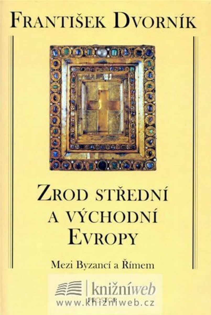 Zrod střední a východní Evropy - František Dvorník
