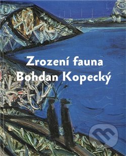 Zrození fauna - Bohdan Kopecký