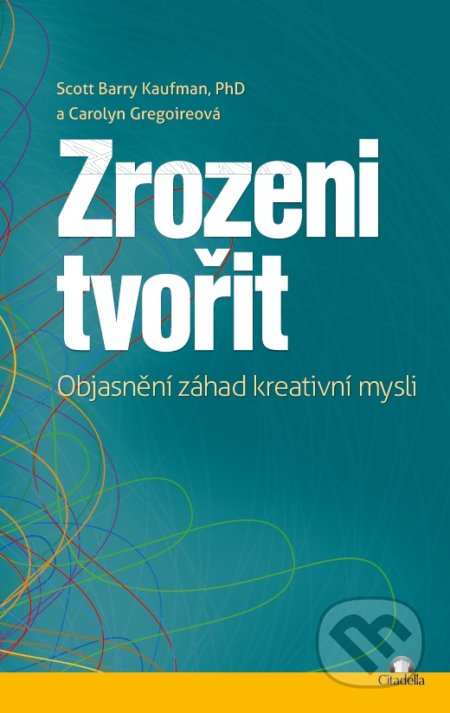 Zrozeni tvořit (Objasnění záhad kreativní mysli)