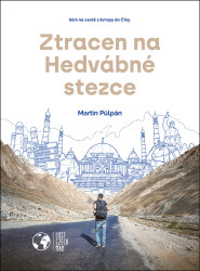 Ztracen na Hedvábné stezce (Sám na cestě z Evropy do Číny) - kniha z kategorie Cestopisy