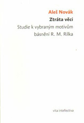 Ztráta věci (Studie k vybraným motivům básnění R. M. Rilka) - kniha z kategorie Životopisy