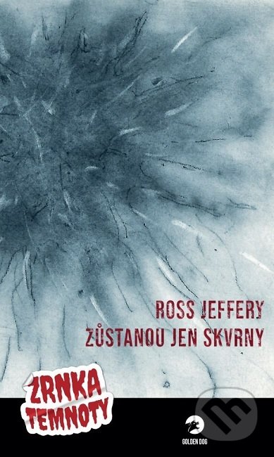 Zůstanou jen skvrny (Zrnka temnoty (3.díl))