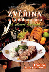 Zvěřina a lahodná masa ve zdravé kuchyni (Slavnostní a každodenní obědy a večeře z hodnotných druhů mas) - kniha z kategorie Diety a zdravá výživa