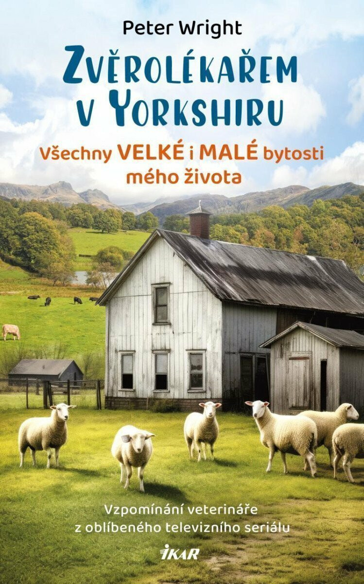 Zvěrolékařem v Yorkshiru – Všechny velké i malé bytosti mého života - Peter Wright