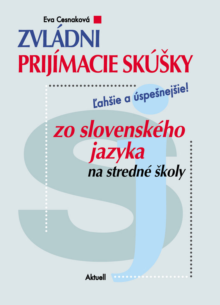 Zvládni prijímacie skúšky zo slovenského jazyka na stredné školy